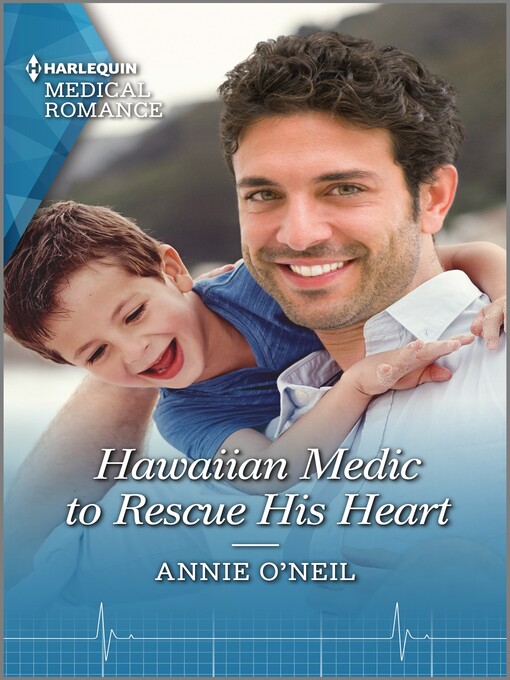 Title details for Hawaiian Medic to Rescue His Heart by Annie O'Neil - Available